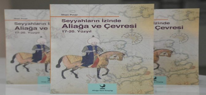 Seyyahların İzinde Aliağa ve Çevresi Şubat Ayında Okuyucuyla Buluşacak