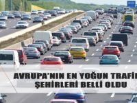 Avrupa’nın En Yoğun Trafikli Şehirleri Belli Oldu